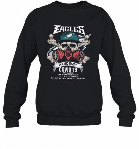 Skull Philadelphia Eagles Pandemic Covid 19 In Case Of Emergency Cut This And Use It As Toilet Paper T-Shirt Unisex Sweatshirt