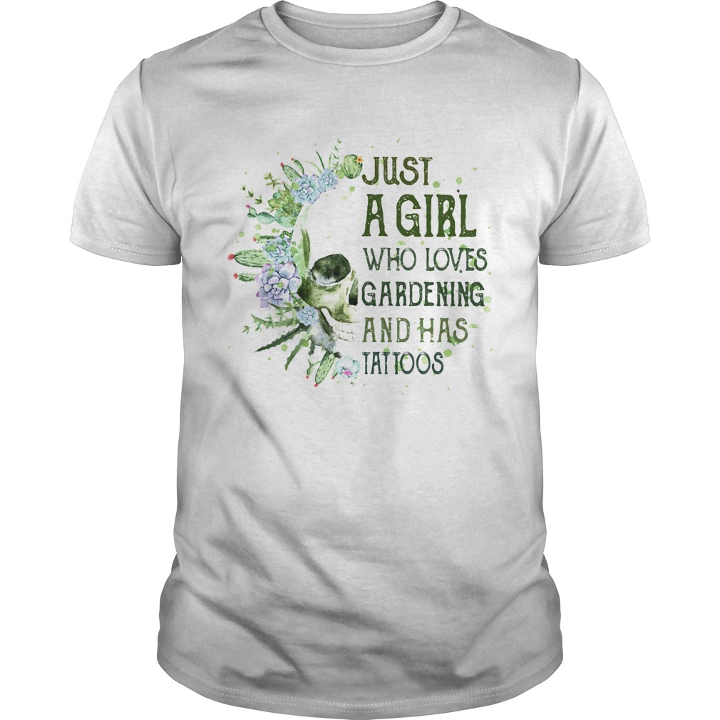 Skull cactus just a girl who loves gardening and has tattoos shirt