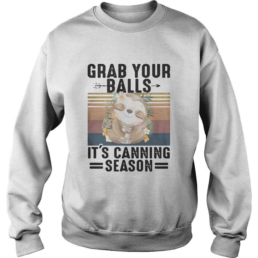 Sloth Grab Your Balls Its Canning Season Vintage Sweatshirt