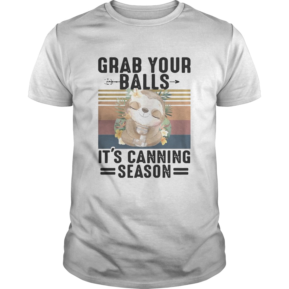 Sloth Grab Your Balls Its Canning Season Vintage shirt