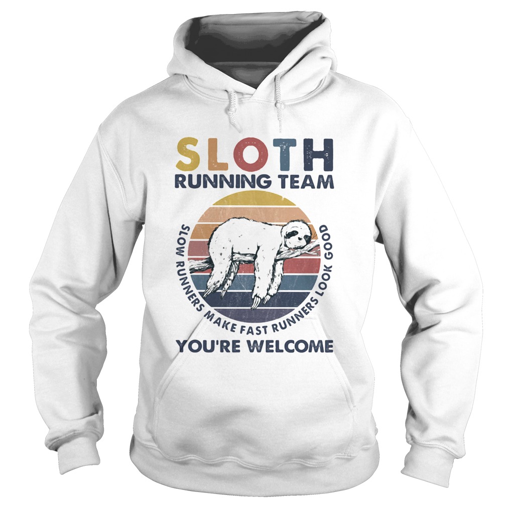 Sloth running team slow runners make fast runners look good youre welcome vintage retro Hoodie