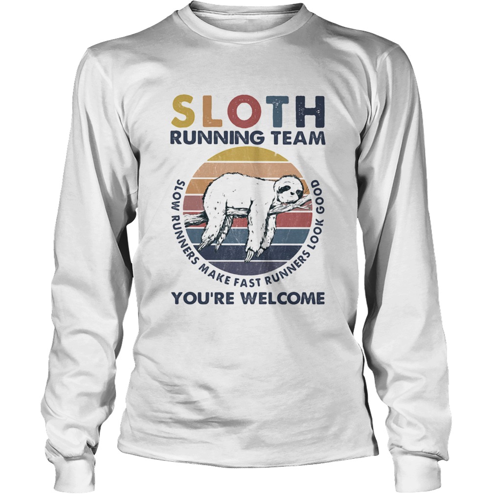 Sloth running team slow runners make fast runners look good youre welcome vintage retro Long Sleeve
