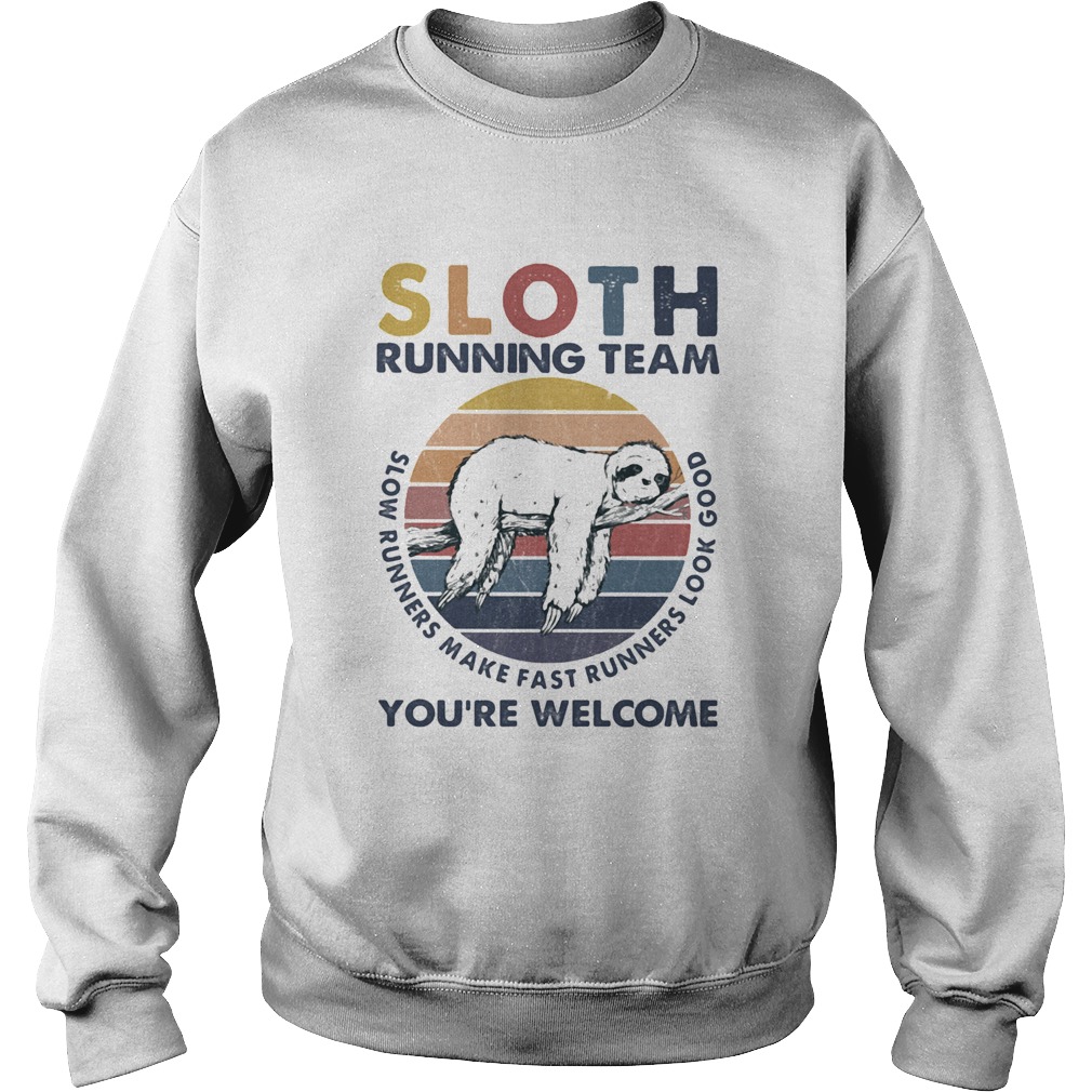 Sloth running team slow runners make fast runners look good youre welcome vintage retro Sweatshirt