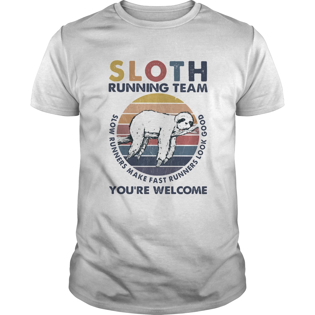 Sloth running team slow runners make fast runners look good youre welcome vintage retro shirt