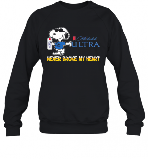 Snoopy Michelob Ultra Beer Never Broke My Heart T-Shirt Unisex Sweatshirt