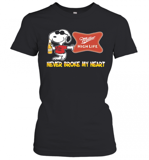 Snoopy Miller High Life Beer Never Broke My Heart T-Shirt Classic Women's T-shirt