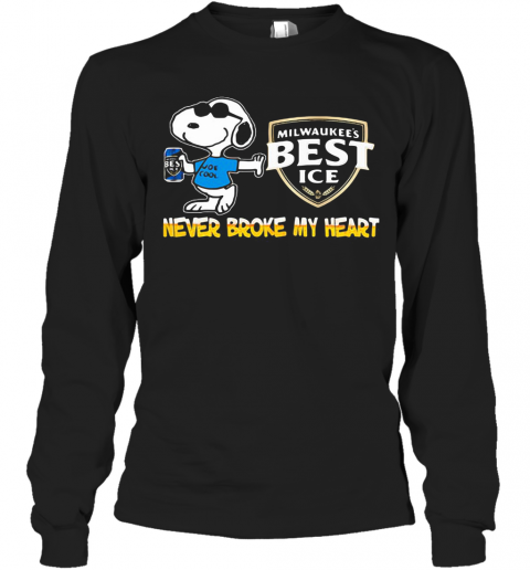 Snoopy Milwaukee'S Best Ice Beer Never Broke My Heart T-Shirt Long Sleeved T-shirt 