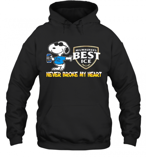 Snoopy Milwaukee'S Best Ice Beer Never Broke My Heart T-Shirt Unisex Hoodie