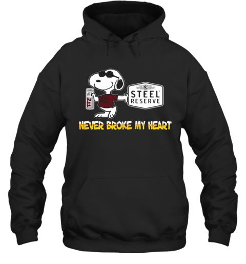 Snoopy Steel Reserve Never Broke My Heart T-Shirt Unisex Hoodie