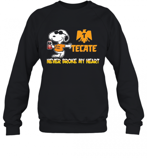 Snoopy Tecate Beer Never Broke My Heart T-Shirt Unisex Sweatshirt