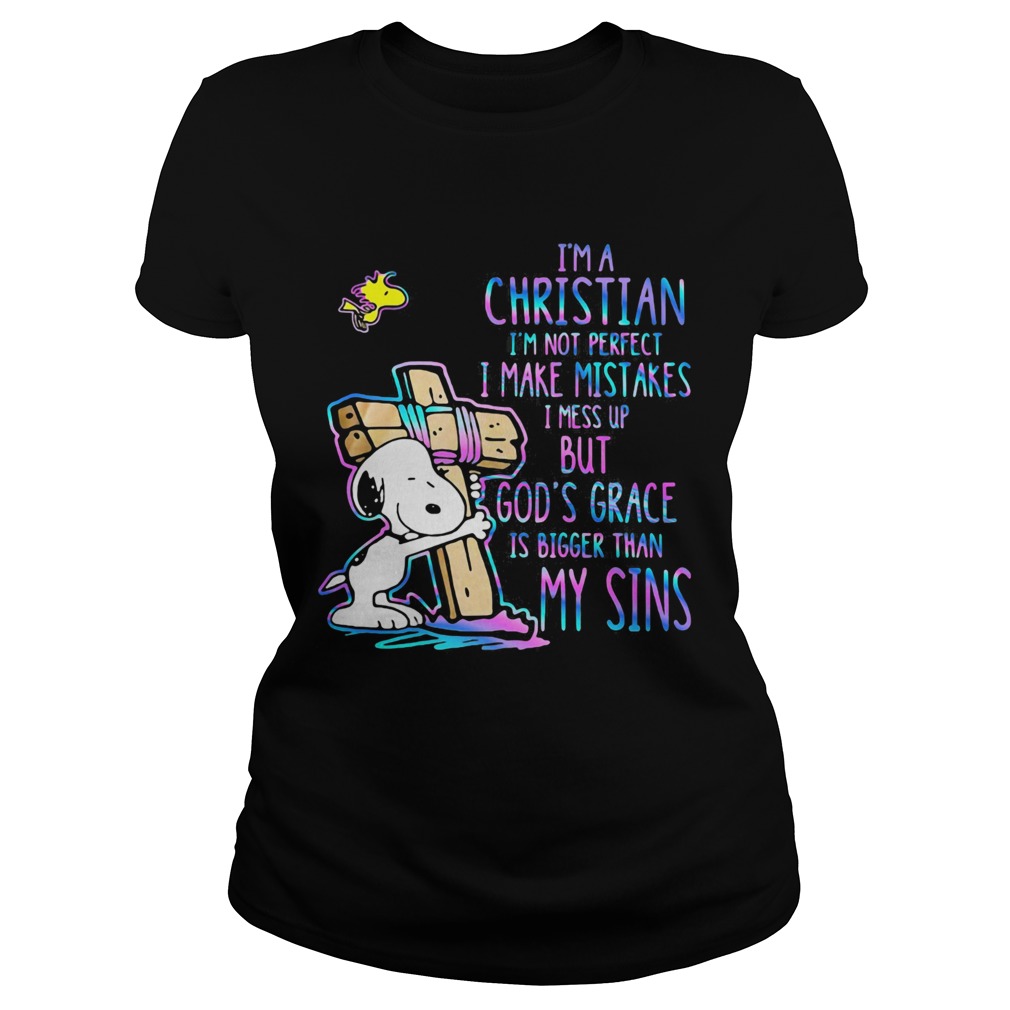 Snoopy im a christian im not perfect i make mistakes i mess up but gods grace is bigger my sins s Classic Ladies