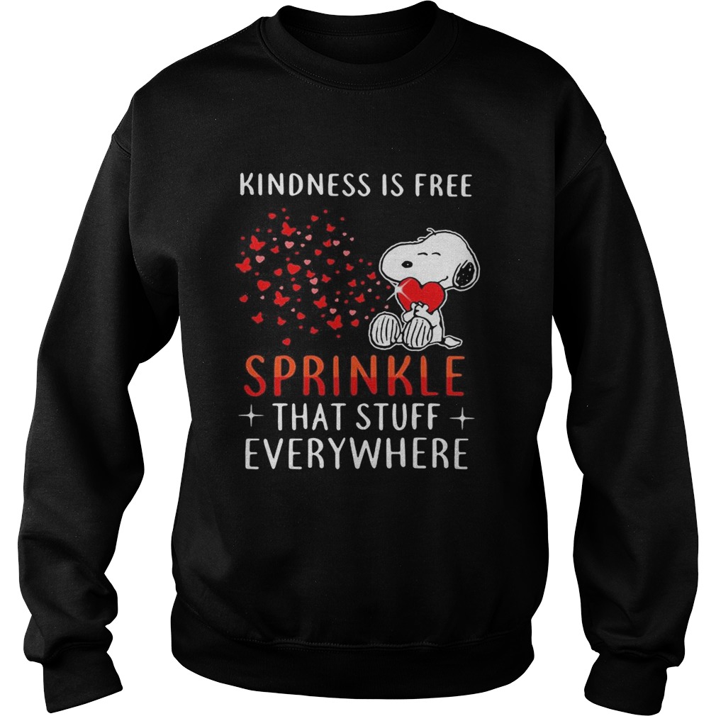 Snoopy kindness is free sprinkle that stuff everywhere hearts Sweatshirt