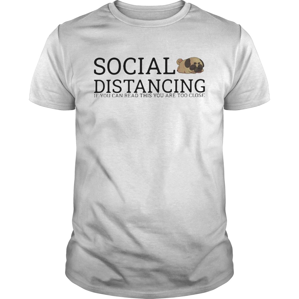 Social distancing if you can read this youre too close shirt