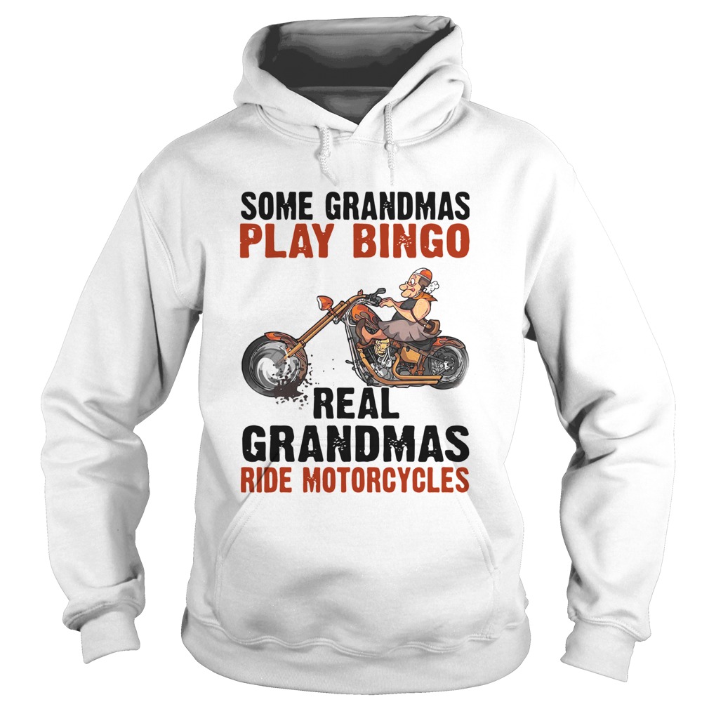 Some Grandmas Play Bingo Real Grandmas Ride Motorcycles Hoodie