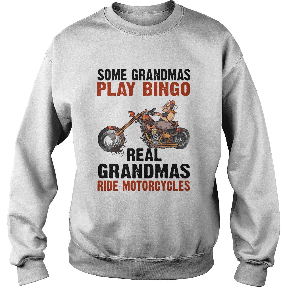 Some Grandmas Play Bingo Real Grandmas Ride Motorcycles Sweatshirt