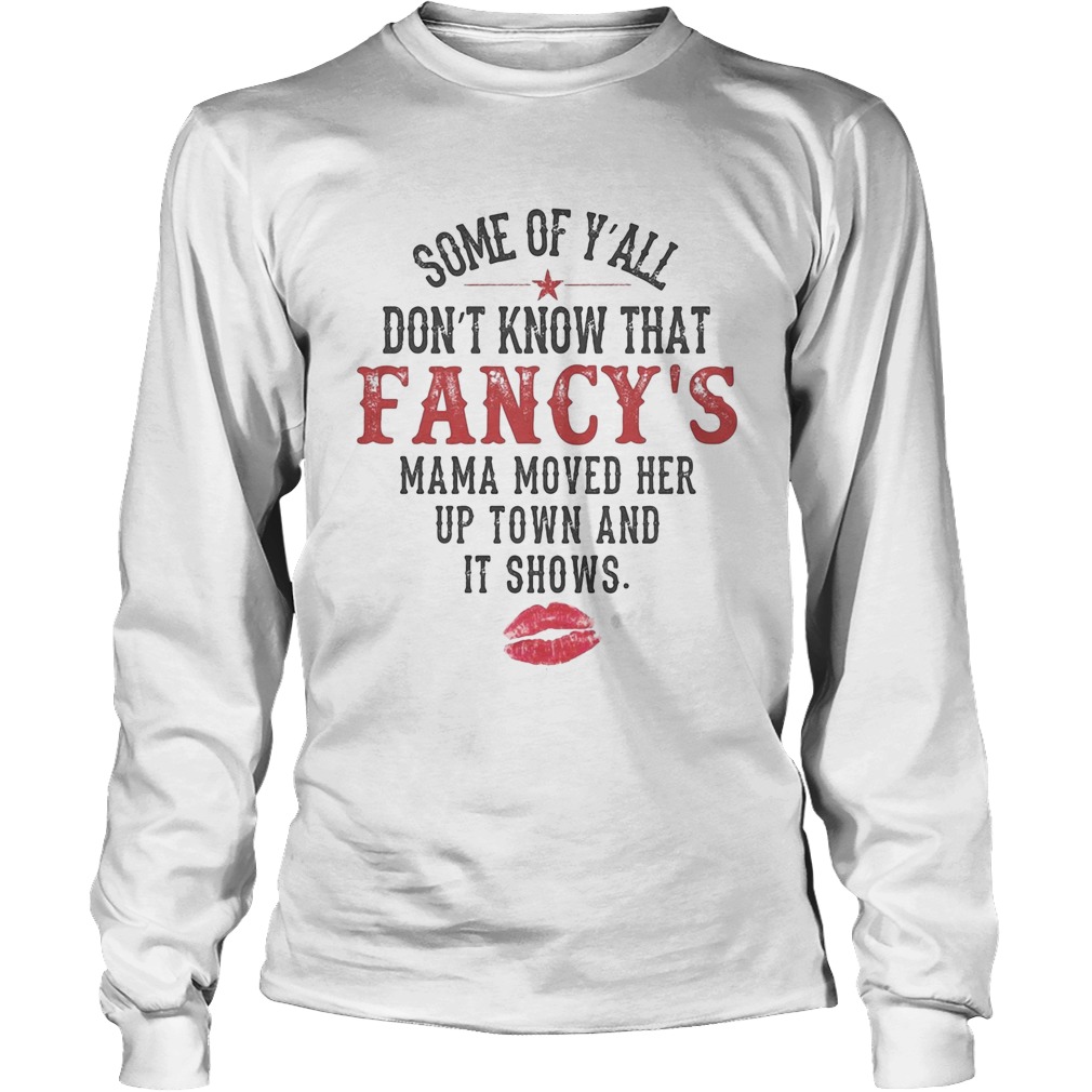 Some Of Yall Dont Know That Fancys Mama Moved Her Up Town And It Shows Long Sleeve