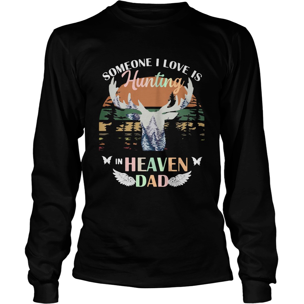 Someone I love is hunting in heaven dad vintage retro Long Sleeve