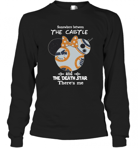 Somewhere Between The Castle And The Death Star There'S Me T-Shirt Long Sleeved T-shirt 