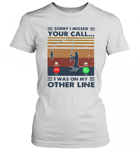 Sorry I Missed Your Call I Was On The Other Line Vintage T-Shirt Classic Women's T-shirt