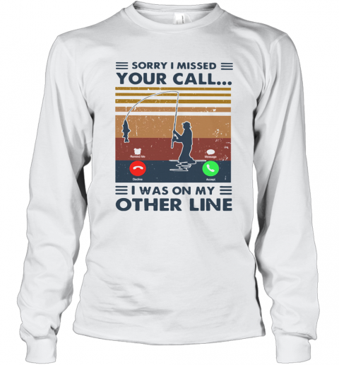 Sorry I Missed Your Call I Was On The Other Line Vintage T-Shirt Long Sleeved T-shirt 