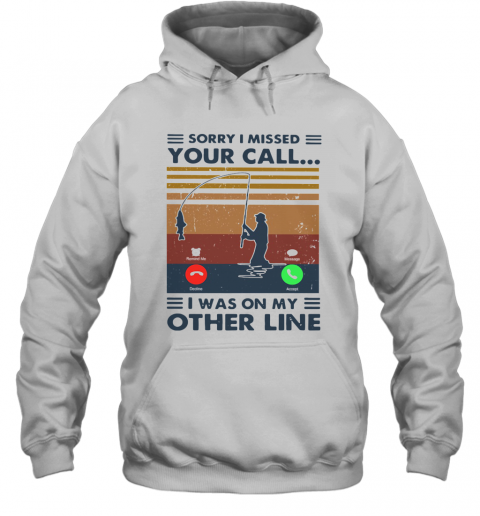 Sorry I Missed Your Call I Was On The Other Line Vintage T-Shirt Unisex Hoodie