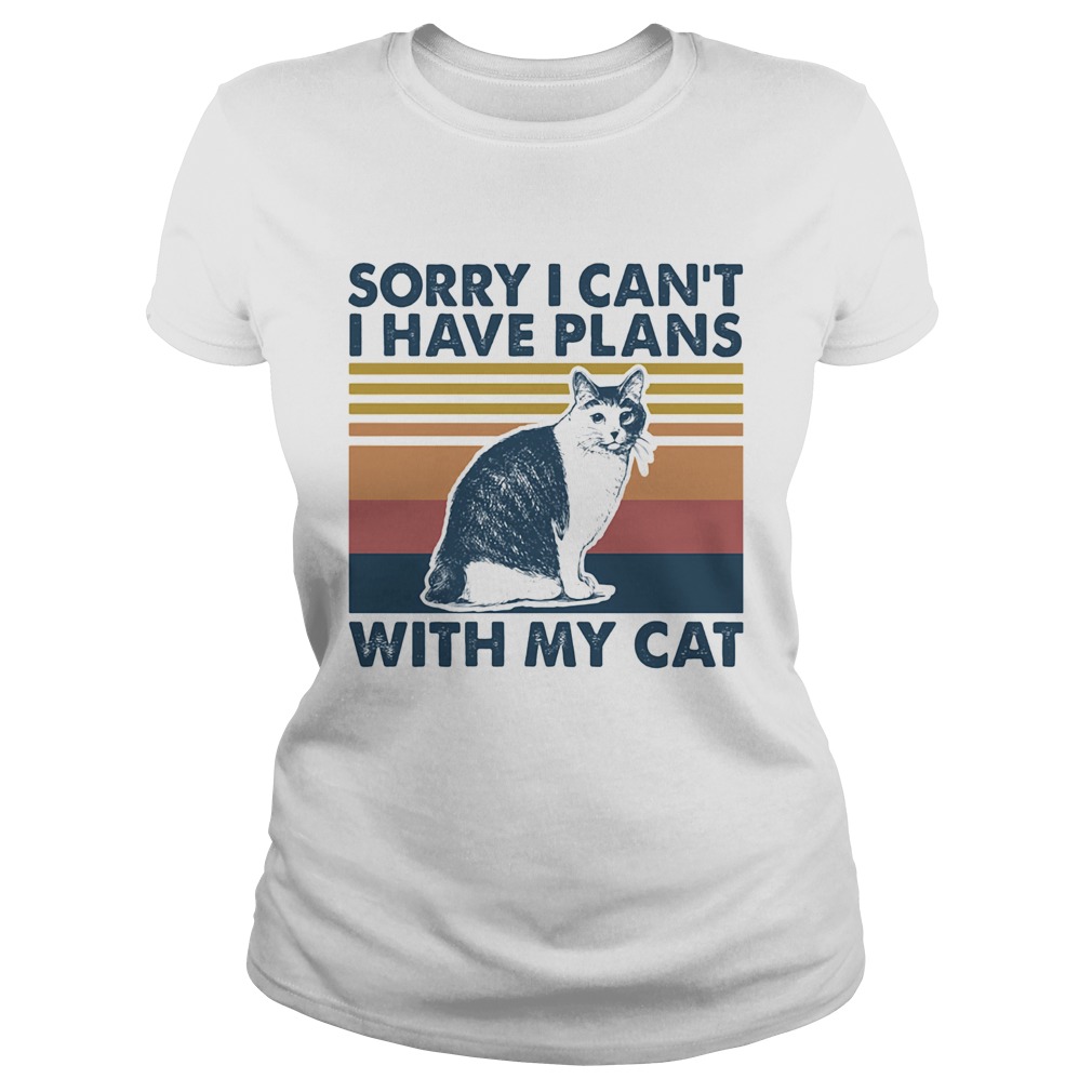 Sorry i cant i have plans with my cat vintage retro Classic Ladies
