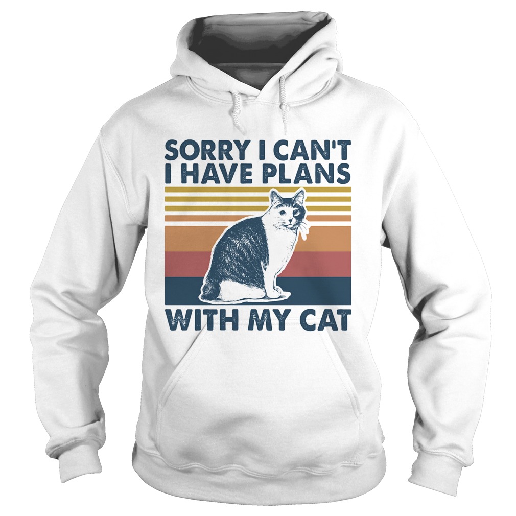 Sorry i cant i have plans with my cat vintage retro Hoodie