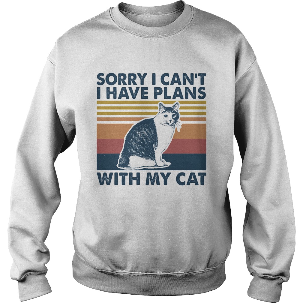 Sorry i cant i have plans with my cat vintage retro Sweatshirt