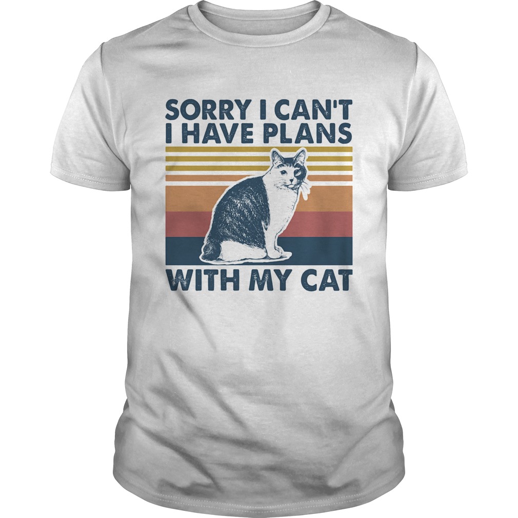 Sorry i cant i have plans with my cat vintage retro shirt