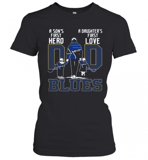 St Louis Dad A Son'S First Hero A Daughter'S First Love Ice Hockey Daddy Blues Fathers Day T-Shirt Classic Women's T-shirt