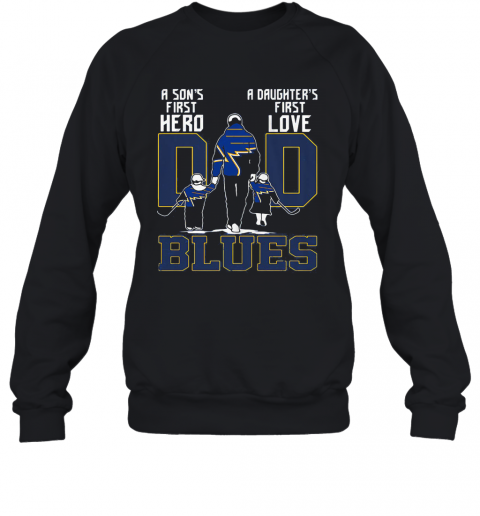 St Louis Dad A Son'S First Hero A Daughter'S First Love Ice Hockey Daddy Blues Fathers Day T-Shirt Unisex Sweatshirt