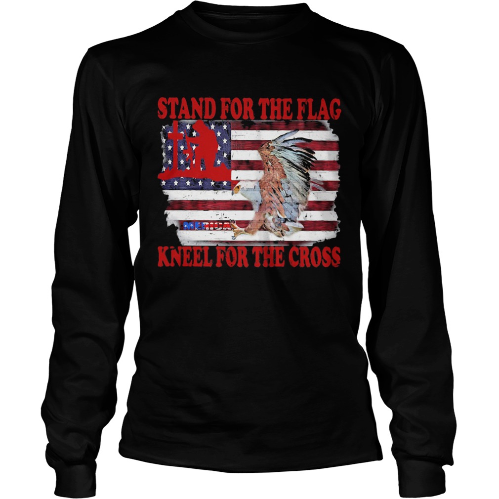 Stand for the flag kneel for the cross American flag veteran Independence day Long Sleeve