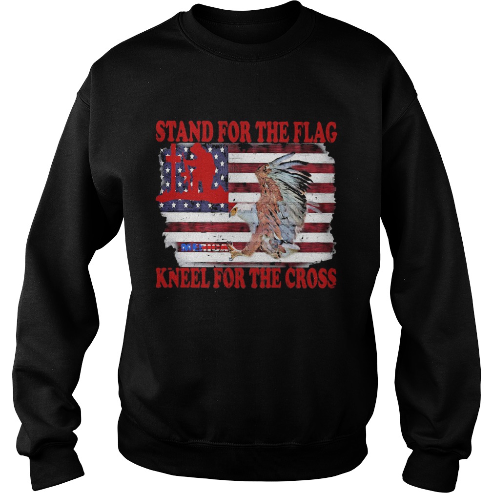 Stand for the flag kneel for the cross American flag veteran Independence day Sweatshirt