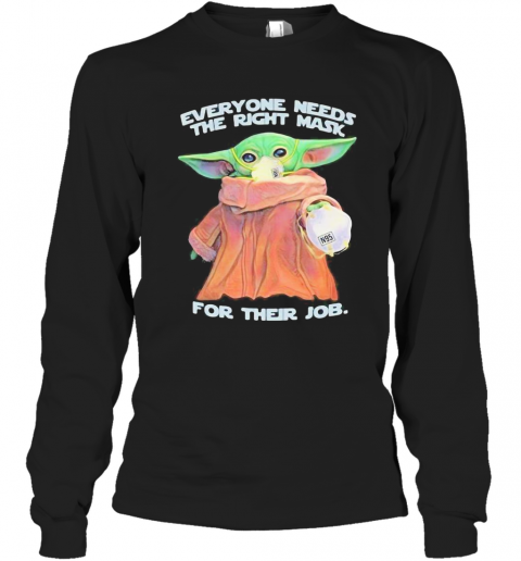 Star Wars Baby Yoda Everyone Needs The Right Mask For Their Job T-Shirt Long Sleeved T-shirt 