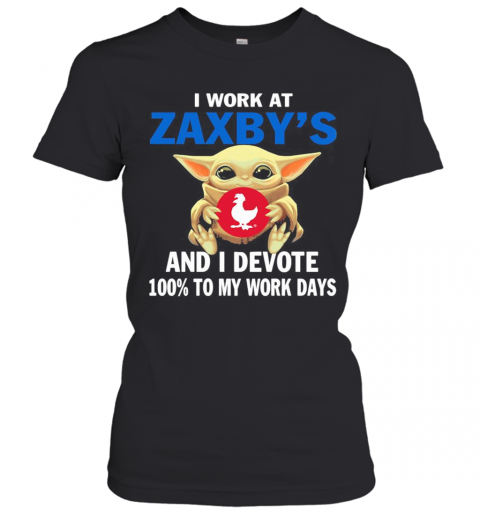 Star Wars Baby Yoda I Work At Zaxby'S And I Devote 100% To My Work Days T-Shirt Classic Women's T-shirt
