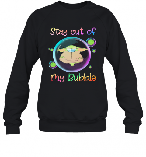Star Wars Baby Yoda Mask Stay Out Of My Bubble Covid 19 T-Shirt Unisex Sweatshirt