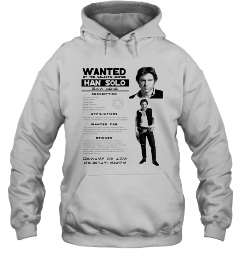 Star Wars Han Solo Wanted By The Galactic Empire Han Solo Posters T-Shirt Unisex Hoodie