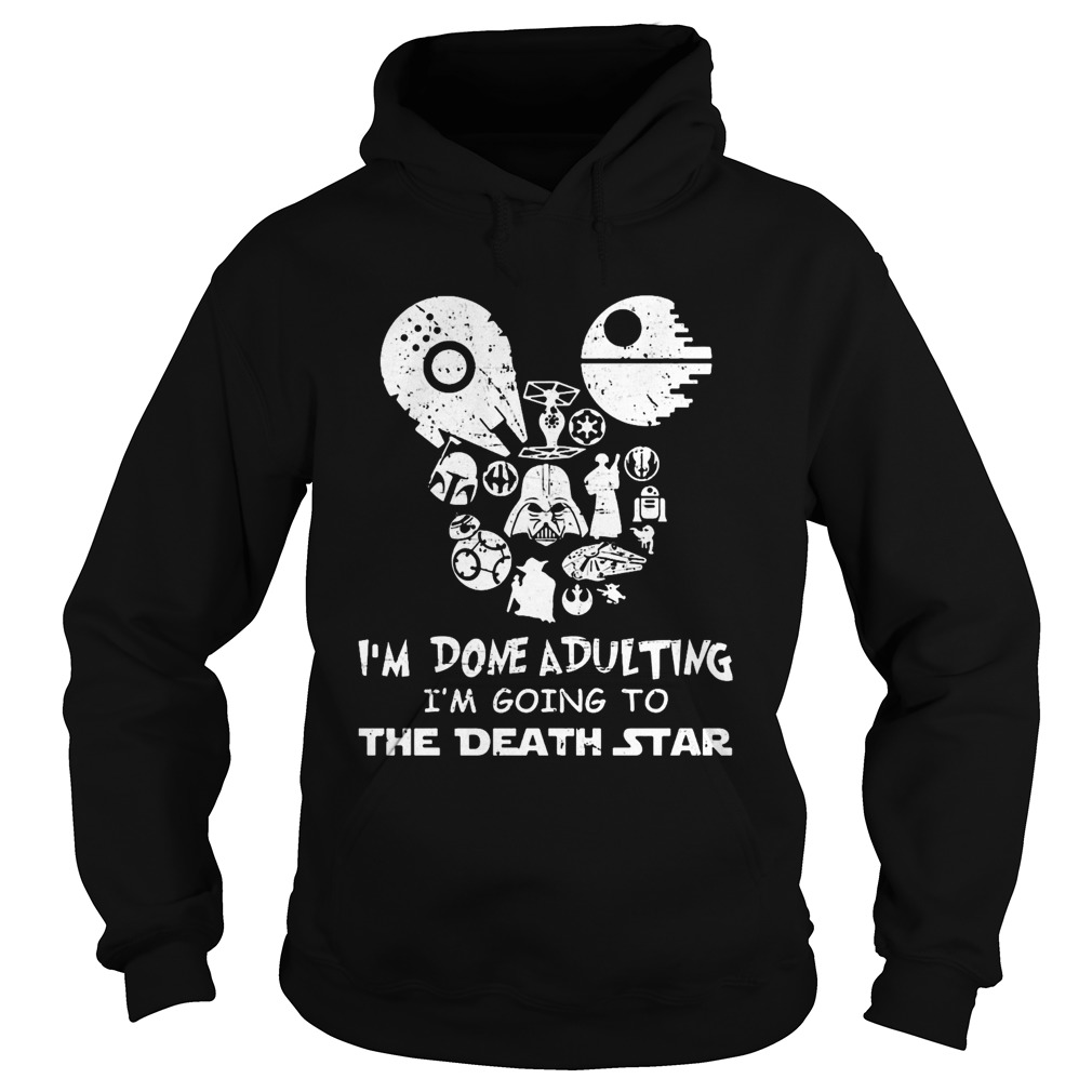 Star wars Im done adulting Im going to the death star Hoodie