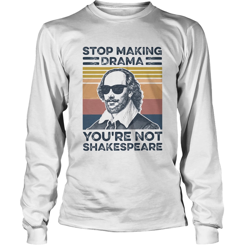Stop Making Drama Youre Not Shakespeare Vintage Long Sleeve