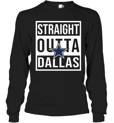 Straight Outta Dallas T-Shirt Long Sleeved T-shirt 
