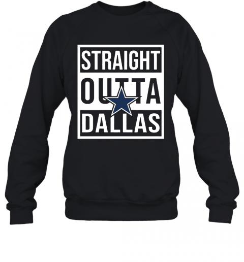 Straight Outta Dallas T-Shirt Unisex Sweatshirt