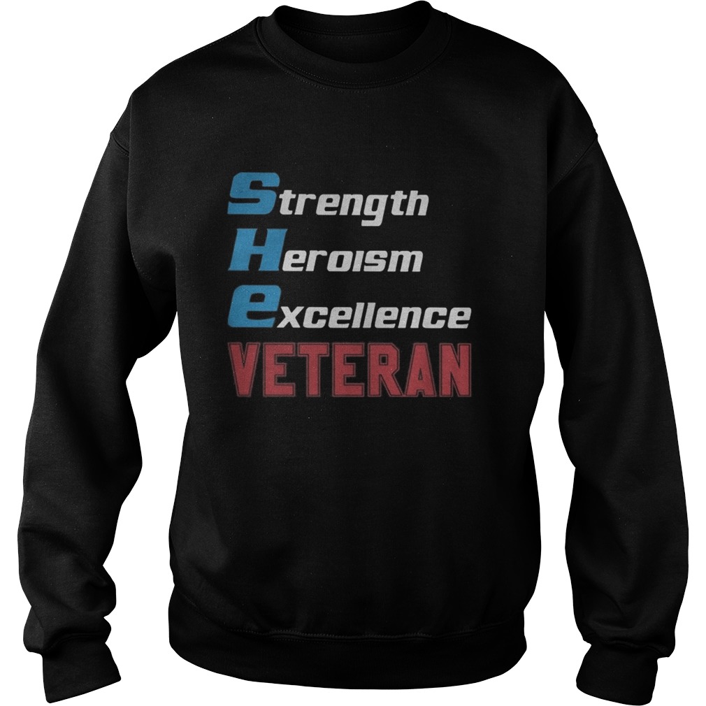 Strength heroism excellence veteran Sweatshirt
