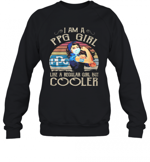 Strong Girl Mask I Am A Ppg Girl Like A Regular Girl But Cooler Vintage Retro T-Shirt Unisex Sweatshirt