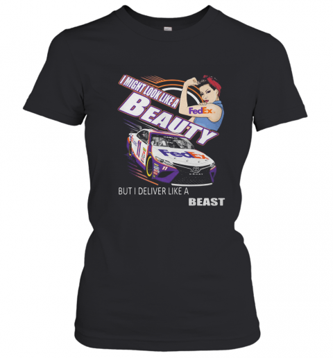 Strong Woman I Might Look Like A Fedex Beauty But I Deliver Like A Beast Car T-Shirt Classic Women's T-shirt