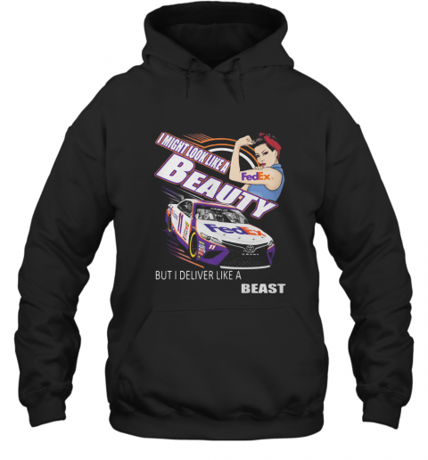 Strong Woman I Might Look Like A Fedex Beauty But I Deliver Like A Beast Car T-Shirt Unisex Hoodie