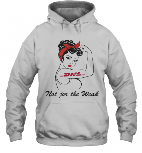 Strong Woman Tattoos Dhl Not For The Weak T-Shirt Unisex Hoodie