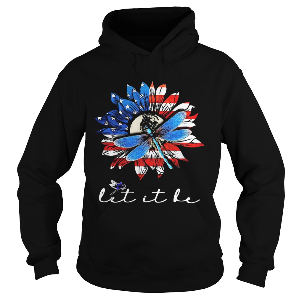 Sunflower and dragonfly let it be American flag veteran Independence Day Hoodie