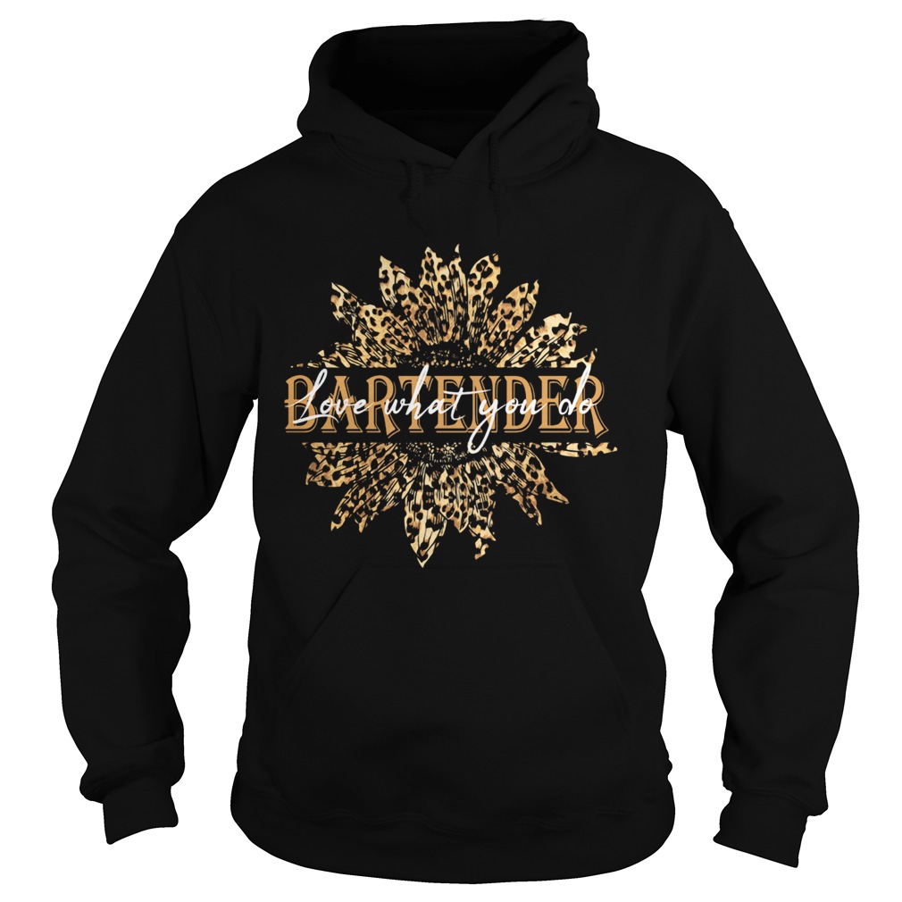 Sunflower bartender love what you do Hoodie