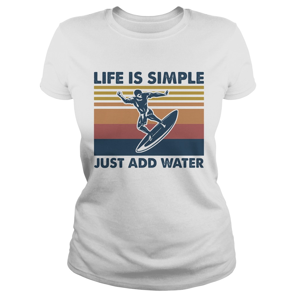 Surfing life is simple just add water vintage retro Classic Ladies