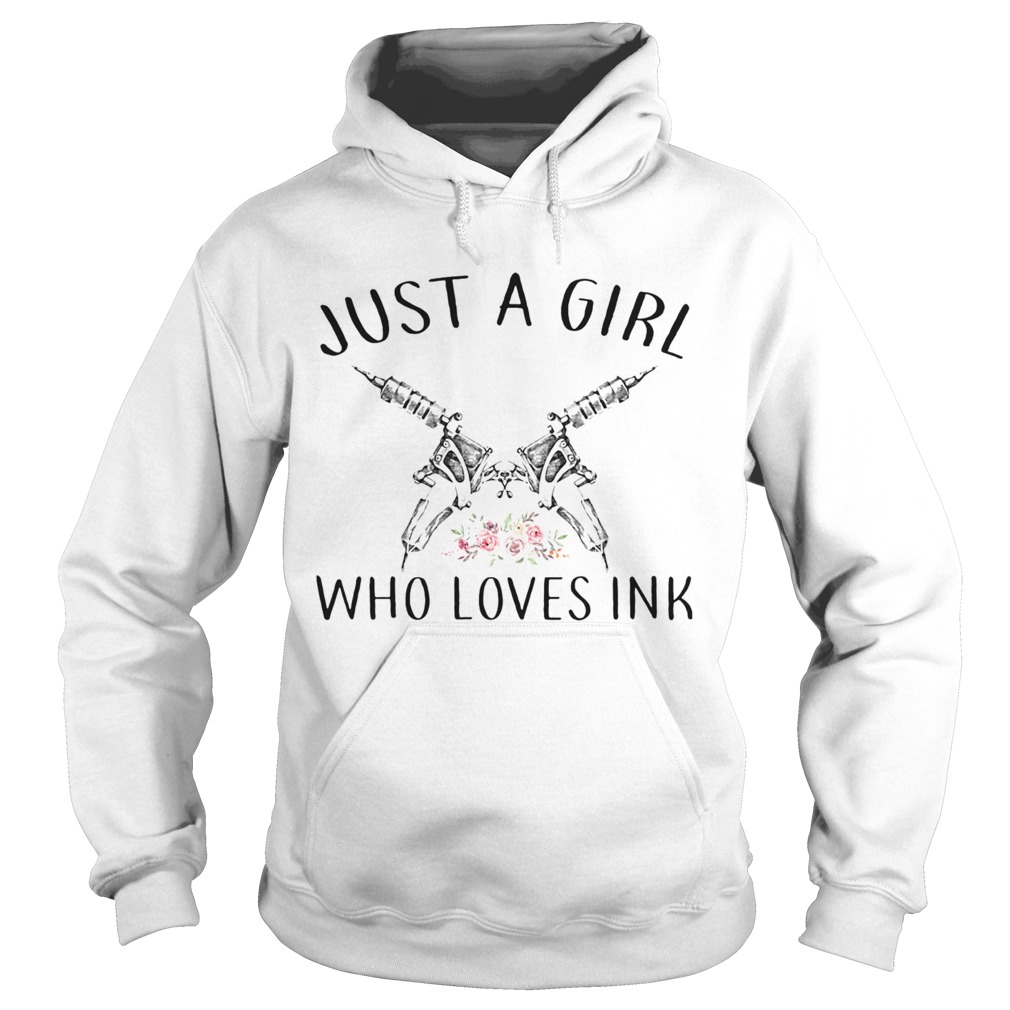 Tattoo just a girl who loves ink flowers Hoodie